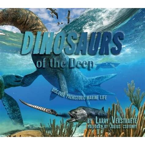 Dinosaurs Of The Deep Discover Prehistoric Marine Life Hardcover