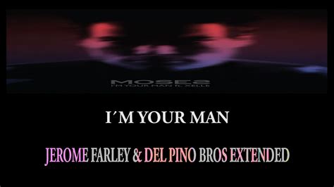 Moses Im Your Man Jerome Farley Del Pino Bros Extended Youtube
