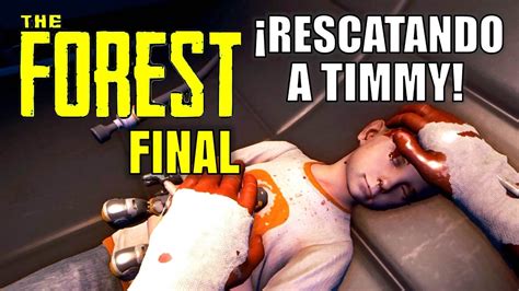 The Forest Final Rescatando A Timmy Y El Verdadero Enemigo Youtube