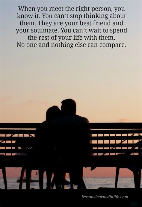 The quote belongs to another author. Lessons Learned in LifeWhen you meet the right person. - Lessons Learned in Life