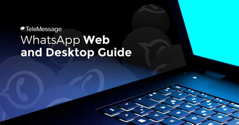 Whatsapp Web And Whatsapp Desktop Guide Telemessage