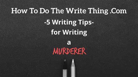 5 Writing Tips For Writing A Murderer