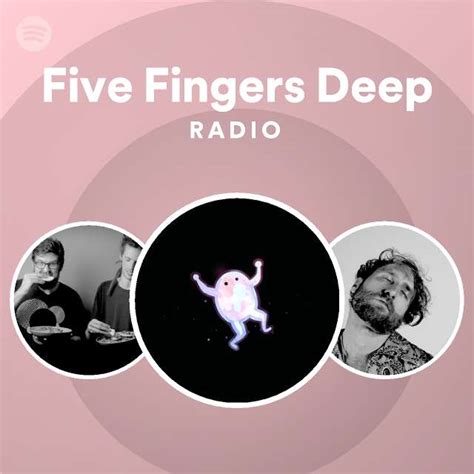 Five Fingers Deep Radio Playlist By Spotify Spotify