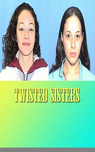 Twisted Sisters The True Story Of Regina And Margaret Defrancisco By