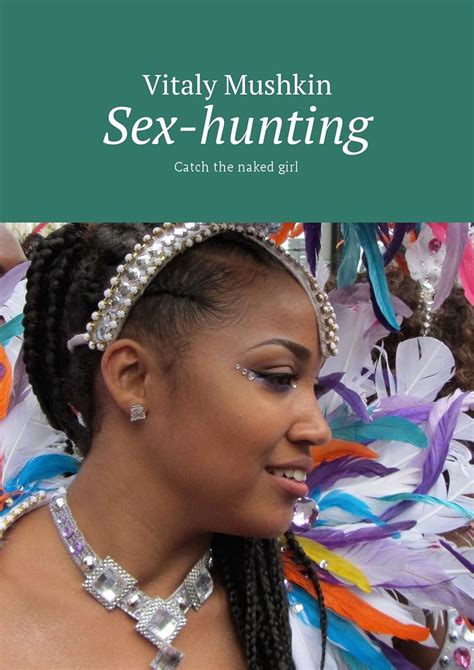 Sex Hunting Catch The Naked Girl Kindle Edition By Mushkin Vitaly