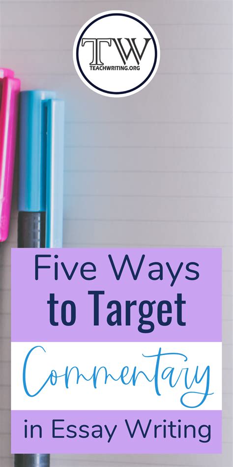 Here Are Five Ways To Target Commentary In Essay Writing For Writing Workshop In High School And