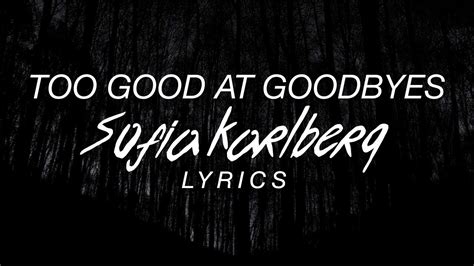 Too good at goodbyes is a song by english singer sam smith. Too Good At Goodbyes - Sofia Karlberg Lyrics (Sam Smith ...