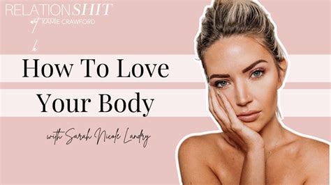How To Love Your Body With Sarah Nicole Landry Relationshit W Kamie