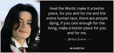 Michael Jackson Quote Heal The World Make It A Better Place For You