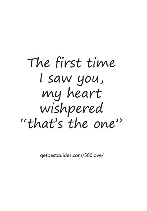 The First Time I Saw You My Heart Wishpered That Is The One Love