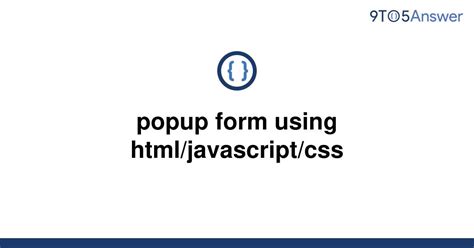 Solved Popup Form Using Htmljavascriptcss 9to5answer