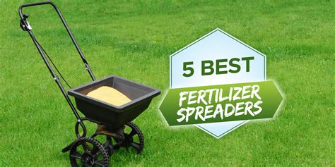 2023s 5 Best Fertilizer Spreaders Tried Tested And Reviewed Grow
