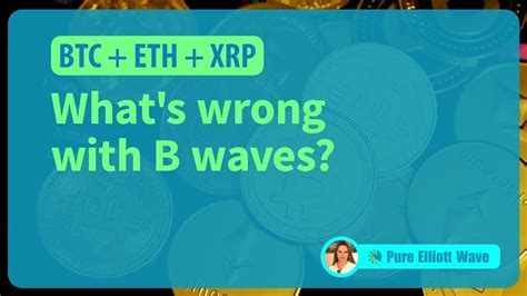 Btc Eth Xrp What S Wrong With B Waves Youtube