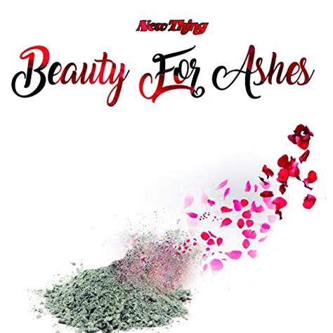 God the spirit of the sovereign lord is on me.to comfort all who mourn, and provide for those whose grieve in zion — to bestow . Beauty For Ashes by NewThing on Amazon Music - Amazon.com