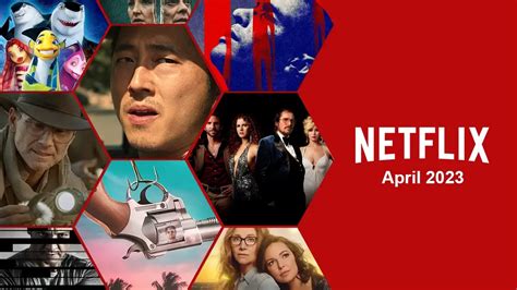 First Look At Whats Coming To Netflix In April 2023