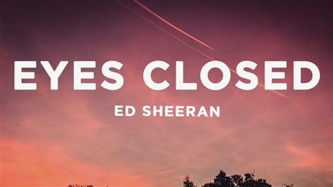 Ed Sheeran Eyes Closed Lyrics Youtube