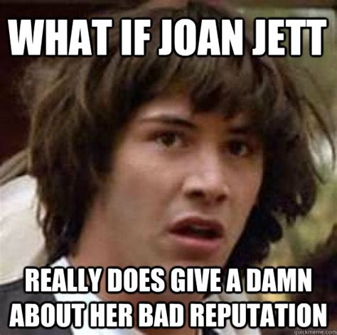 What If Joan Jett Really Does Give A Damn About Her Bad Reputation