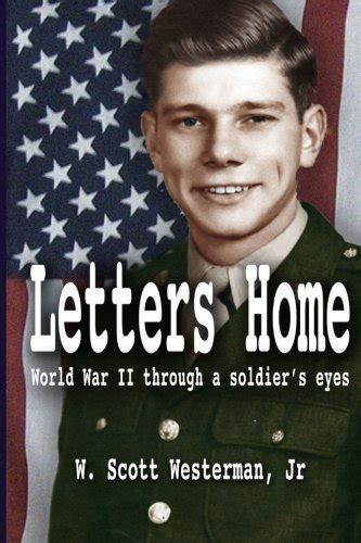 Letters Home World War Ii Through A Soldiers Eyes Books