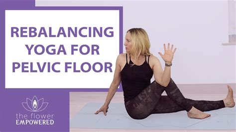Active Yoga To Rebalance A Tight Pelvic Floor Release Pelvic Tension Youtube
