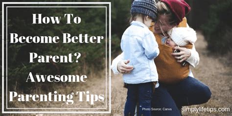 Better Parent Easy Tips To Become A Better Parent