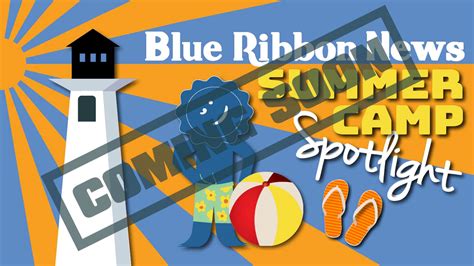 Blue Ribbon News Accepting Submissions Now For Summer Camp Spotlight
