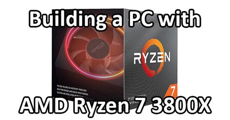 Notes on amd ryzen 7 3800x. Building a PC with the AMD Ryzen 7 3800X - Logical ...