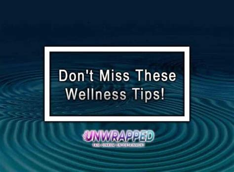 Don T Miss These Wellness Tips