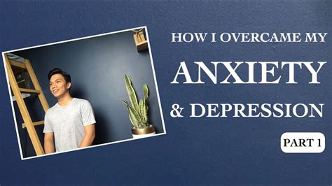 How I Overcame My Anxiety And Depression Part 1 Youtube