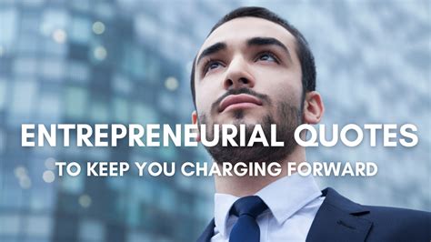 10 Entrepreneurial Quotes To Keep You Charging Forward