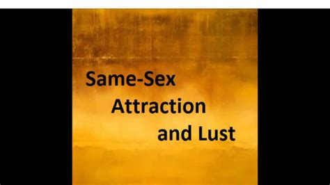 Same Sex Attraction And Lust Youtube