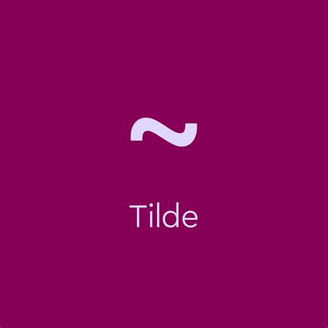 What Is A Tilde ~ And How To Use It
