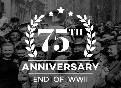 End Of World War 2 75th Anniversary Of The End Of World War Ii