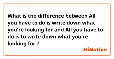 🆚what Is The Difference Between All You Have To Do Is Write Down What