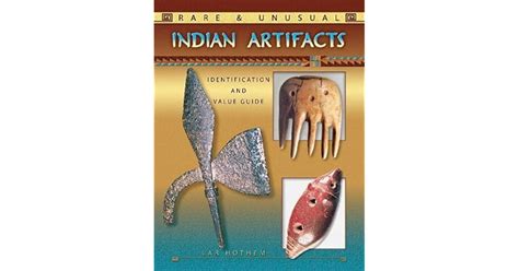 Rare And Unusual Indian Artifacts Identification And Value Guide By Lar