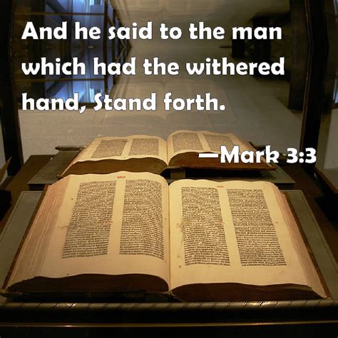 Mark 33 And He Said To The Man Which Had The Withered Hand Stand Forth