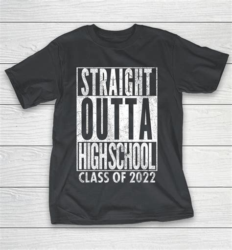 Straight Outta High School Class Of 2022 Graduation T Shirts Woopytee