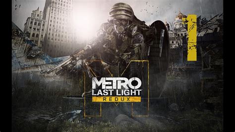 Metro Last Light Redux Gameplay Español Capítulo 1 Artyom Youtube
