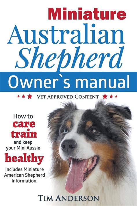 Miniature Australian Shepherd Owners Manual How To Care Train And Keep