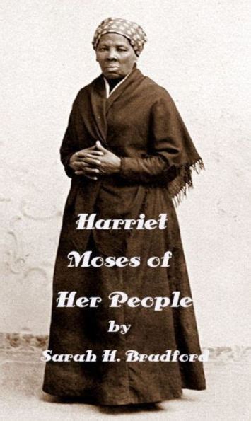 Harriet The Moses Of Her People The Life Of Harriet Tubman By Sarah H