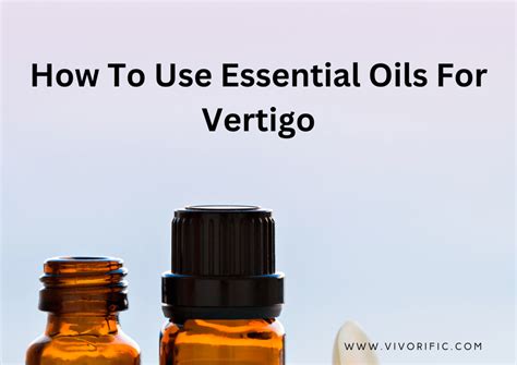 How To Use Essential Oils For Vertigo