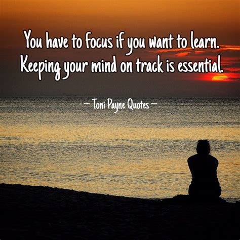 Quote About Learning By Staying Focused And Being On Track Toni Payne