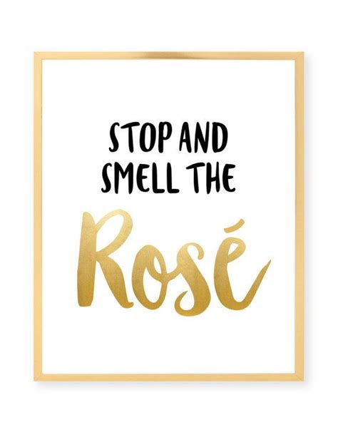 Stop and smell the roses quote. Stop And Smell The Rosé Print - Wine Lover - Wine Art - Kitchen Art - Bar Cart - Inspirational ...