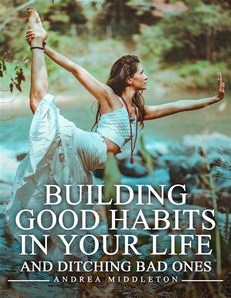 Building Good Habits In Your Life And Ditching Bad Ones By Andrea