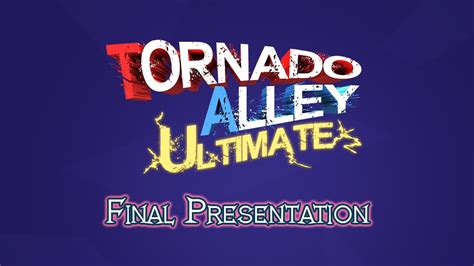 Tornado Alley Ultimate Final Presentation Youtube