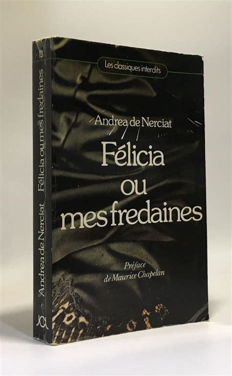 Félicia ou mes fredaines préface de Maurice Chapelan les classiques interdits by De Nerciat