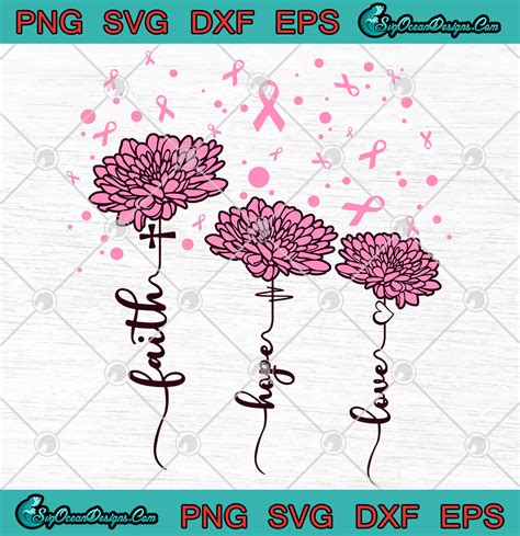 Faith Hope Love Pink Daisy Flower Breast Cancer Svg Png Eps Dxf