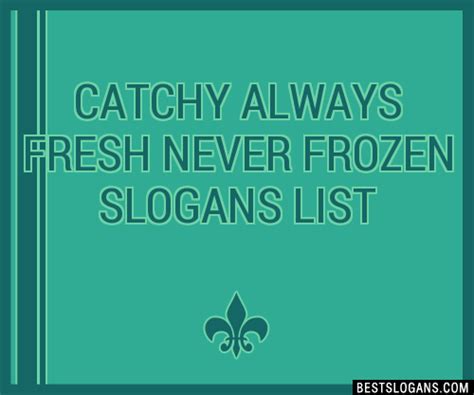 100 Catchy Always Fresh Never Frozen Slogans 2024 Generator