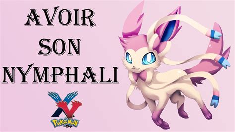 Pokémon X And Y Avoir Un Nymphali Youtube