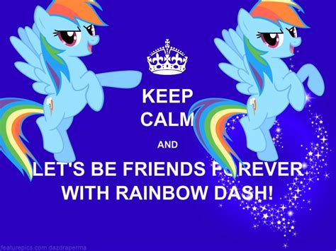 My Little Pony Keep Calm And Lets Be Friends Forever With Rainbow