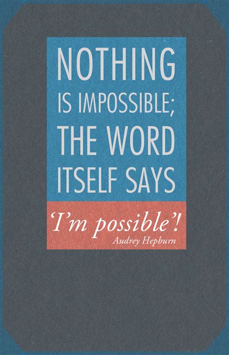 Nothing Is Impossible The Word Itself Says ‘im Possible Audrey
